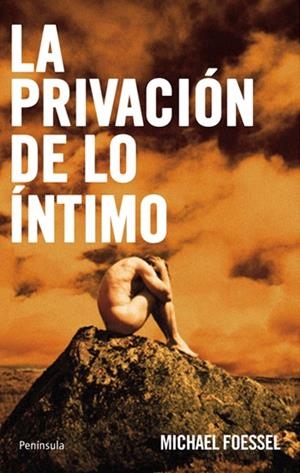 PRIVACIÓN DE LO ÍNTIMO | 9788483079980 | FOESSEL, MICHAEL | Galatea Llibres | Librería online de Reus, Tarragona | Comprar libros en catalán y castellano online