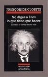 NO DIGAS A DIOS LO QUE TIENE QUE HACER. EINSTEIN, LA NOVELA | 9788433925671 | CLOSETS, FRANÇOIS DE | Galatea Llibres | Llibreria online de Reus, Tarragona | Comprar llibres en català i castellà online