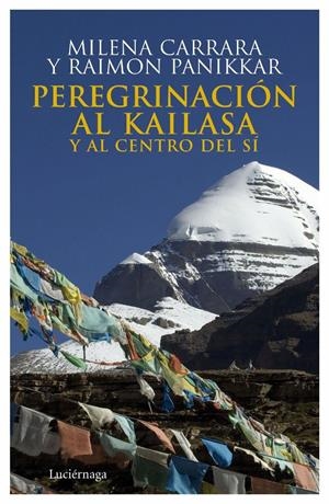 PEREGRINAJE AL KAILASA Y AL CENTRO DEL SI | 9788492545087 | CARRARA, MILENA/ PANIKKAR, RAIMON | Galatea Llibres | Llibreria online de Reus, Tarragona | Comprar llibres en català i castellà online