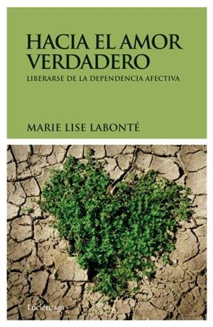 HACIA EL AMOR VERDADERO | 9788492545377 | LABONTE, MARIE LISE | Galatea Llibres | Llibreria online de Reus, Tarragona | Comprar llibres en català i castellà online