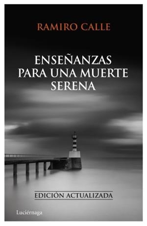 ENSEÑANZAS PARA UNA MUERTE SERENA | 9788492545414 | CALLE, RAMIRO | Galatea Llibres | Librería online de Reus, Tarragona | Comprar libros en catalán y castellano online