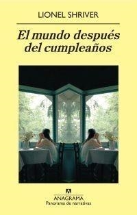 MUNDO DESPUÉS DEL CUMPLEAÑOS | 9788433975119 | SHRIVER, LIONEL | Galatea Llibres | Llibreria online de Reus, Tarragona | Comprar llibres en català i castellà online