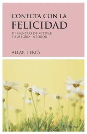CONECTA CON LA FELICIDAD | 9788489957800 | PERCY, ALLAN | Galatea Llibres | Llibreria online de Reus, Tarragona | Comprar llibres en català i castellà online