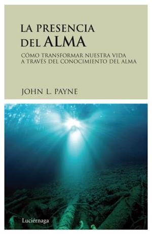 PRESENCIA DEL ALMA, LA | 9788489957992 | PAYNE, JOHN L. | Galatea Llibres | Librería online de Reus, Tarragona | Comprar libros en catalán y castellano online