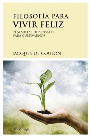 FILOSOFÍA PARA VIVIR FELIZ | 9788489957985 | COULON, JACQUES | Galatea Llibres | Librería online de Reus, Tarragona | Comprar libros en catalán y castellano online
