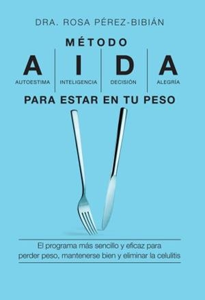 MÉTODO AIDA PARA ESTAR EN TU PESO | 9788496599550 | PÉREZ BIBIÁN, ROSA | Galatea Llibres | Librería online de Reus, Tarragona | Comprar libros en catalán y castellano online