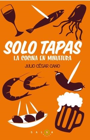 SÓLO TAPAS | 9788496599949 | CANO, JULIO CESAR | Galatea Llibres | Llibreria online de Reus, Tarragona | Comprar llibres en català i castellà online