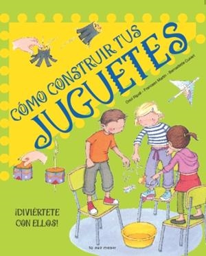 CÓMO CONSTRUIR TUS JUGUETES | 9788492766024 | AUTORES VARIOS | Galatea Llibres | Librería online de Reus, Tarragona | Comprar libros en catalán y castellano online