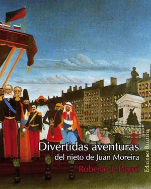 DIVERTIDAS AVENTURAS DEL NIETO DE JUAN MOREIRA | 9788495764652 | PAYRO, ROBERTO | Galatea Llibres | Llibreria online de Reus, Tarragona | Comprar llibres en català i castellà online