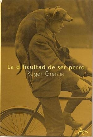 DIFICULTAD DE SER PERRO, LA | 9788484281177 | GRENIER, ROGER | Galatea Llibres | Llibreria online de Reus, Tarragona | Comprar llibres en català i castellà online