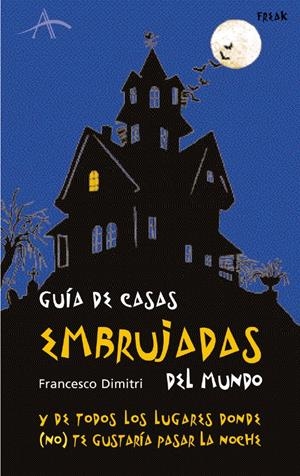 GUIA DE CASAS EMBRUJADAS DEL MUNDO | 9788484283201 | DIMITRI, FRANCESCO | Galatea Llibres | Librería online de Reus, Tarragona | Comprar libros en catalán y castellano online