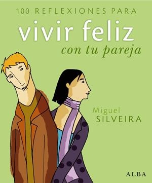 100 REFLEXIONES PARA VIVIR FELIZ CON TU PAREJA | 9788484284277 | SILVEIRA, MIGUEL | Galatea Llibres | Librería online de Reus, Tarragona | Comprar libros en catalán y castellano online
