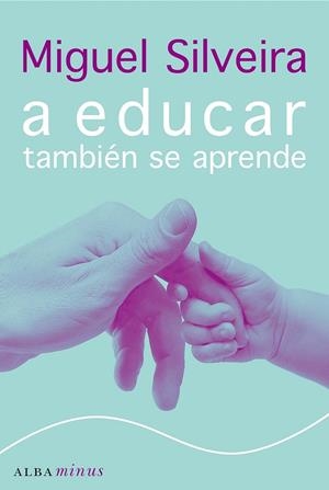 A EDUCAR TAMBIEN SE APRENDE | 9788484284536 | SILVEIRA, MIGUEL | Galatea Llibres | Librería online de Reus, Tarragona | Comprar libros en catalán y castellano online
