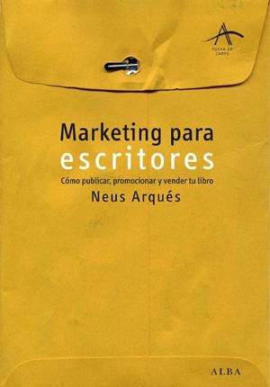 MARKETING PARA ESCRITORES | 9788484284727 | ARQUES, NEUS | Galatea Llibres | Llibreria online de Reus, Tarragona | Comprar llibres en català i castellà online