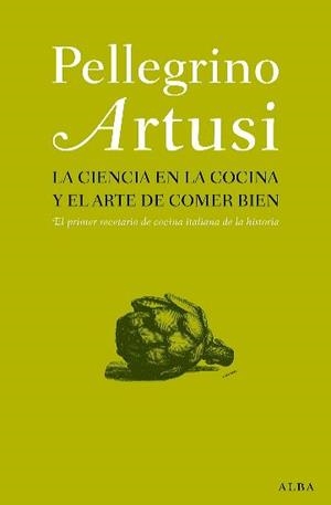 CIENCIA EN LA COCINA Y EL ARTE DE COMER BIEN | 9788484285892 | ARTUSI, PELLEGRINO | Galatea Llibres | Llibreria online de Reus, Tarragona | Comprar llibres en català i castellà online