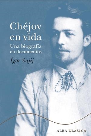 CHEJOV EN VIDA | 9788484285007 | SUJIJ, IGOR | Galatea Llibres | Librería online de Reus, Tarragona | Comprar libros en catalán y castellano online