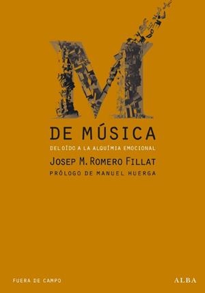 M DE MUSICA, DEL OIDO A LA ALQUIMIA EMOCIONAL | 9788484286172 | ROMERO, JOSEP M. | Galatea Llibres | Llibreria online de Reus, Tarragona | Comprar llibres en català i castellà online