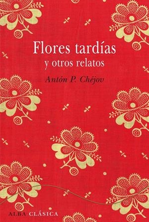 FLORES TARDÍAS Y OTROS RELATOS | 9788484287827 | CHÉJOV, ANTÓN P. | Galatea Llibres | Llibreria online de Reus, Tarragona | Comprar llibres en català i castellà online