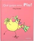 QUÉ GUAPA ERES, PLU! | 9788492750603 | DUNBAR, POLLY | Galatea Llibres | Llibreria online de Reus, Tarragona | Comprar llibres en català i castellà online