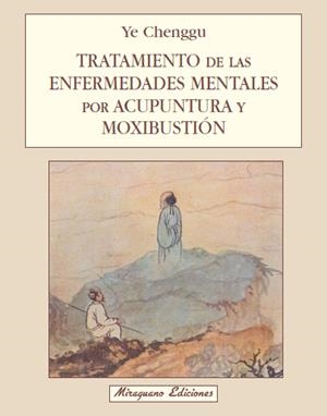 TRATAMIENTO DE ENFERMEDADES MENTALES POR ACUPUNTUR | 9788478130726 | YE CHENGGU | Galatea Llibres | Llibreria online de Reus, Tarragona | Comprar llibres en català i castellà online