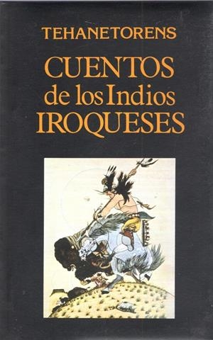 CUENTOS DE LOS INDIOS IROQUESES | 9788478130092 | TEHANETORENS | Galatea Llibres | Librería online de Reus, Tarragona | Comprar libros en catalán y castellano online