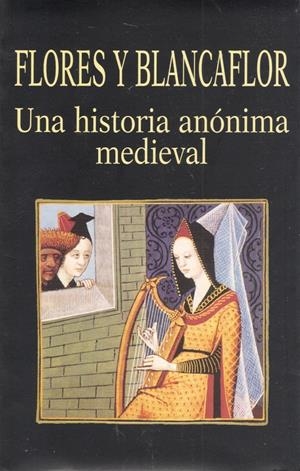 FLORES Y BLANCAFLOR.HISTORIA ANONIMA MEDIEVAL, UNA | 9788478131631 | ANÓNIMO | Galatea Llibres | Librería online de Reus, Tarragona | Comprar libros en catalán y castellano online