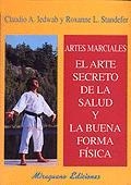 ARTES MARCIALES, EL ARTE SECRETO DE LA SALUD Y LA BUENA FORM | 9788478132126 | IEDWAB, CLAUDIO Y OTROS | Galatea Llibres | Librería online de Reus, Tarragona | Comprar libros en catalán y castellano online