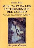MUSICA PARA LOS INSTRUMENTOS DEL CUERPO, CLAVES DE ANATOMIA | 9788478132119 | SATZ, MARIO | Galatea Llibres | Librería online de Reus, Tarragona | Comprar libros en catalán y castellano online