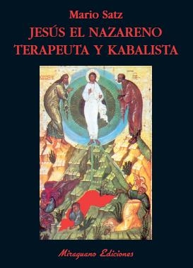 JESUS EL NAZARENO : TERAPEUTA Y KABALISTA | 9788478133031 | SATZ TETELBAUM, MARIO NORBERTO (1944- ) | Galatea Llibres | Llibreria online de Reus, Tarragona | Comprar llibres en català i castellà online