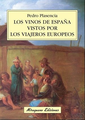 VINOS DE ESPAÑA VISTOS POR LOS VIAJEROS EUROPEOS | 9788478133550 | PLASENCIA, PEDRO | Galatea Llibres | Librería online de Reus, Tarragona | Comprar libros en catalán y castellano online