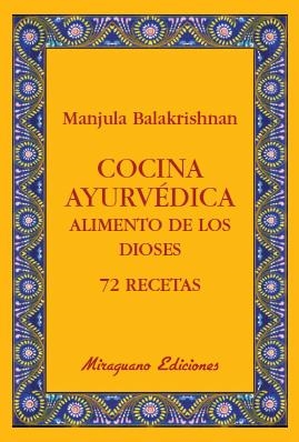 COCINA AYUVÉDICA. ALIMENTO DE LOS DIOSES. 72 RECETAS | 9788478133765 | BALAKRISHNAN, MANJULA | Galatea Llibres | Librería online de Reus, Tarragona | Comprar libros en catalán y castellano online