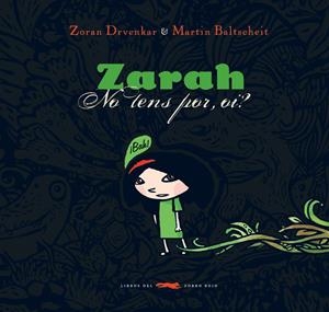 ZARAH, NO TENS POR, OI? | 9788492412099 | DRVENKAR, ZORAN | Galatea Llibres | Llibreria online de Reus, Tarragona | Comprar llibres en català i castellà online