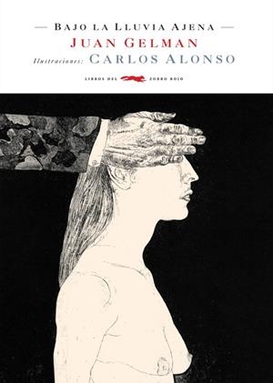 BAJO LA LLUVIA AJENA | 9788492412433 | GELMAN, JUAN   / ALONSO, CARLOS IL. | Galatea Llibres | Llibreria online de Reus, Tarragona | Comprar llibres en català i castellà online