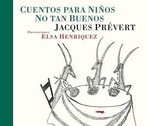 CUENTOS PARA NIÑOS NO TAN BUENOS | 9788492412914 | PREVERT, JACQUES/ HERNANDEZ, ELSA | Galatea Llibres | Llibreria online de Reus, Tarragona | Comprar llibres en català i castellà online