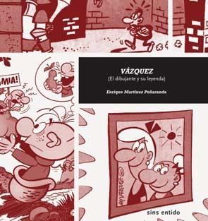 VAZQUEZ (EL DIBUJANTE Y SU LEYENDA) | 9788495634498 | MARTINEZ PEÑARANDA, ENRIQUE | Galatea Llibres | Llibreria online de Reus, Tarragona | Comprar llibres en català i castellà online