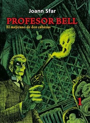 PROFESOR BELL. EL MEJICANO DE DOS CABEZAS | 9788495634467 | SFAR, JOANN | Galatea Llibres | Librería online de Reus, Tarragona | Comprar libros en catalán y castellano online