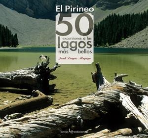 PIRINEOS 50 EXCURSIONES A LOS LAGOS MAS BELLOS | 9788415088059 | LONGAS MAYAYO, JORDI | Galatea Llibres | Llibreria online de Reus, Tarragona | Comprar llibres en català i castellà online