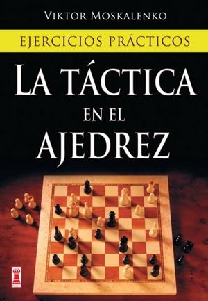 TACTICA EN EL AJEDREZ, LA | 9788499170985 | MOSKALENKO, VIKTOR | Galatea Llibres | Librería online de Reus, Tarragona | Comprar libros en catalán y castellano online