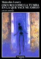 OSCURO COMO LA TUMBA EN LA QUE YACE MI AMIGO | 9788483100530 | LOWRY, MALCOLM | Galatea Llibres | Llibreria online de Reus, Tarragona | Comprar llibres en català i castellà online