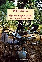 PRIMER TRAGO DE CERVEZA Y OTROS PLACERES DE LA VIDA | 9788483106006 | DELERM, PHILIPPE | Galatea Llibres | Librería online de Reus, Tarragona | Comprar libros en catalán y castellano online