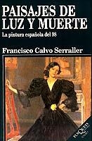 PAISAJES DE LUZ Y MUERTE.LA PINTURA ESPAÑOLA DEL 98 | 9788483105993 | CALVO SERRALLER, FRANCISCO | Galatea Llibres | Librería online de Reus, Tarragona | Comprar libros en catalán y castellano online