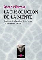 DISOLUCION DE LA MENTE, LA | 9788483108048 | VILARROYA OLIVER, OSCAR | Galatea Llibres | Llibreria online de Reus, Tarragona | Comprar llibres en català i castellà online