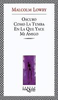 OSCURO COMO LA TUMBA EN LA QUE YACE MI AMIGO | 9788483108154 | LOWRY, MALCOLM | Galatea Llibres | Llibreria online de Reus, Tarragona | Comprar llibres en català i castellà online