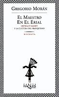 MAESTRO EN EL ERIAL. ORTEGA Y GASSET Y EL FRANQUISMO, EL | 9788483108147 | MORAN, GREGORIO | Galatea Llibres | Librería online de Reus, Tarragona | Comprar libros en catalán y castellano online
