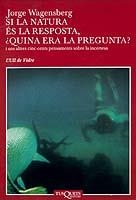 SI LA NATURA ES LA RESPOSTA, QUINA ES LA PREGUNTA ? | 9788483108741 | WAGENSBERG, JORGE | Galatea Llibres | Librería online de Reus, Tarragona | Comprar libros en catalán y castellano online