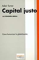 CAPITAL JUSTO. LA ECONOMIA LIBERAL | 9788483108833 | TURNER, ADAIR | Galatea Llibres | Llibreria online de Reus, Tarragona | Comprar llibres en català i castellà online