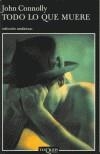 TODO LO QUE MUERE | 9788483102619 | CONNOLLY, JOHN | Galatea Llibres | Librería online de Reus, Tarragona | Comprar libros en catalán y castellano online