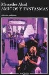 AMIGOS Y FANTASMAS | 9788483102626 | ABAD, MERCEDES | Galatea Llibres | Llibreria online de Reus, Tarragona | Comprar llibres en català i castellà online