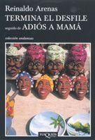 TERMINA EL DESFILE, ADIOS A MAMA | 9788483103685 | ARENAS, REINALDO | Galatea Llibres | Llibreria online de Reus, Tarragona | Comprar llibres en català i castellà online
