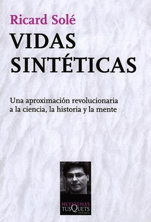 VIDAS SINTÉTICAS | 9788483833926 | SOLÉ, RICARD | Galatea Llibres | Llibreria online de Reus, Tarragona | Comprar llibres en català i castellà online